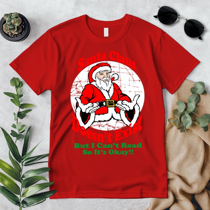 Santa Claus Doesn't Exist But I cant Read Premium T-Shirt