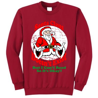 Santa Claus Doesn't Exist But I cant Read Tall Sweatshirt