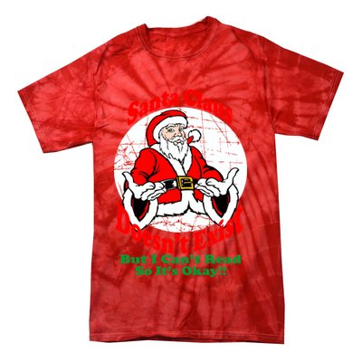 Santa Claus Doesn't Exist But I cant Read Tie-Dye T-Shirt