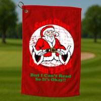 Santa Claus Doesn't Exist But I cant Read Golf Towel