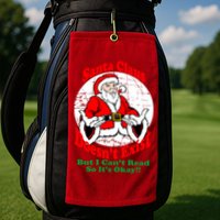 Santa Claus Doesn't Exist But I cant Read Golf Towel