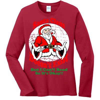 Santa Claus Doesn't Exist But I cant Read Ladies Long Sleeve Shirt