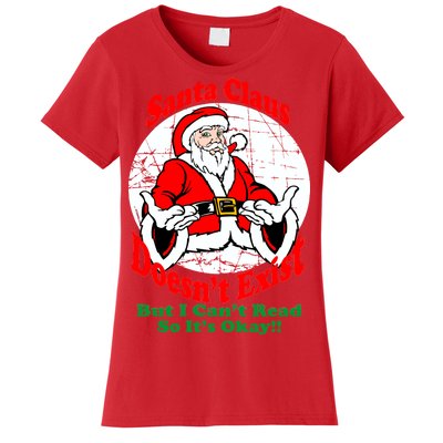 Santa Claus Doesn't Exist But I cant Read Women's T-Shirt