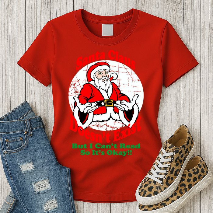 Santa Claus Doesn't Exist But I cant Read Womens T-Shirt