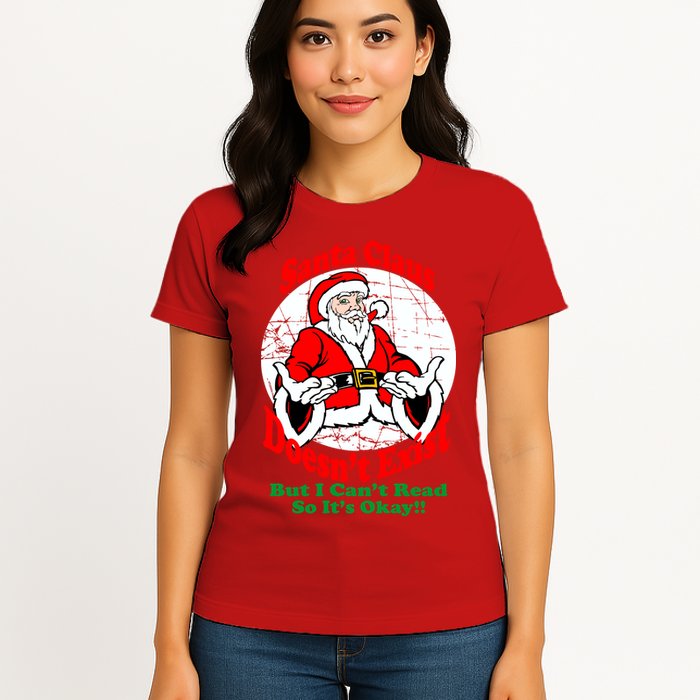 Santa Claus Doesn't Exist But I cant Read Womens T-Shirt