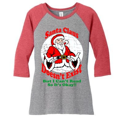 Santa Claus Doesn't Exist But I cant Read Women's Tri-Blend 3/4-Sleeve Raglan Shirt