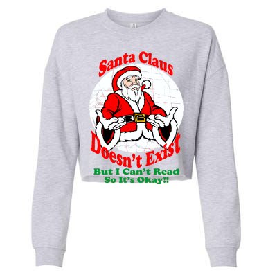 Santa Claus Doesn't Exist But I cant Read Cropped Pullover Crew