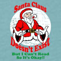 Santa Claus Doesn't Exist But I cant Read Sueded Cloud Jersey T-Shirt