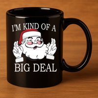 Santa Claus I'm Kind of A Big Deal 11oz C Handle Ceramic Mug