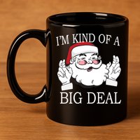 Santa Claus I'm Kind of A Big Deal 11oz C Handle Ceramic Mug