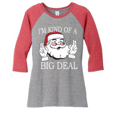 Santa Claus I'm Kind of A Big Deal Women's Tri-Blend 3/4-Sleeve Raglan Shirt