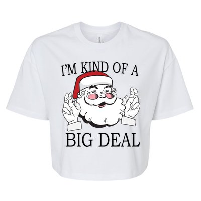 Santa Claus I'm Kind of A Big Deal Bella+Canvas Jersey Crop Tee