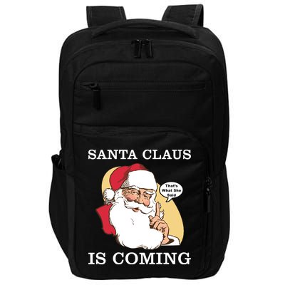 Santa Claus Is Coming That's What She Said Impact Tech Backpack
