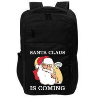 Santa Claus Is Coming That's What She Said Impact Tech Backpack