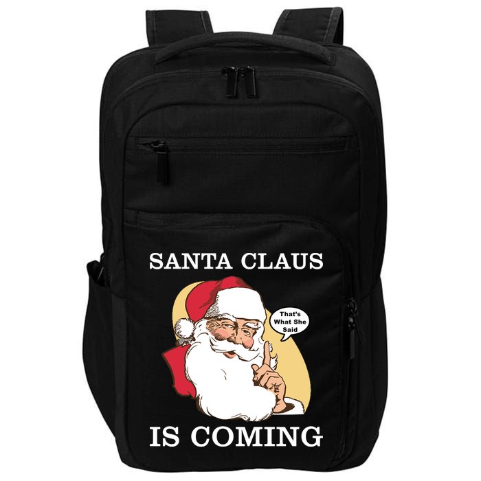 Santa Claus Is Coming That's What She Said Impact Tech Backpack