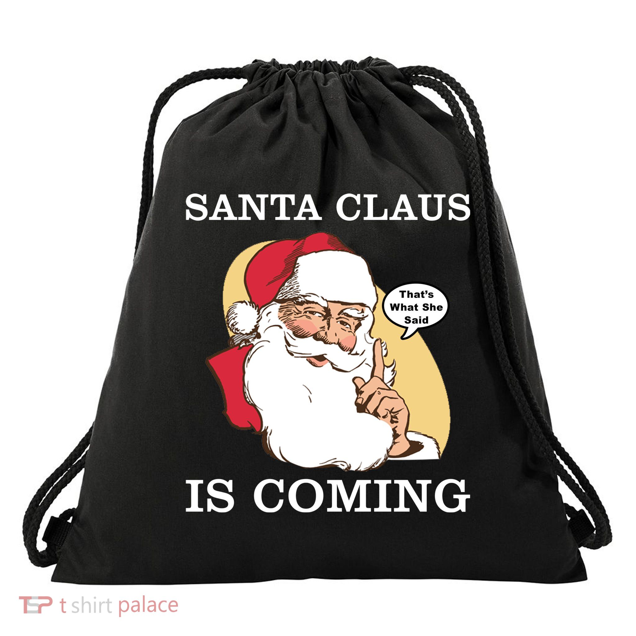 Santa Claus Is Coming That's What She Said Drawstring Bag