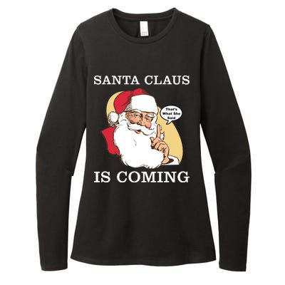 Santa Claus Is Coming That's What She Said Womens CVC Long Sleeve Shirt