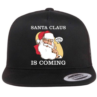 Santa Claus Is Coming That's What She Said Flatbill Hat