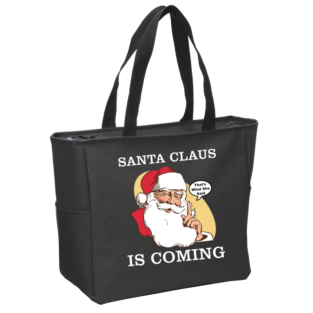 Santa Claus Is Coming That's What She Said Zip Tote Bag