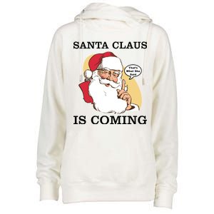 Santa Claus Is Coming That's What She Said Womens Funnel Neck Pullover Hood