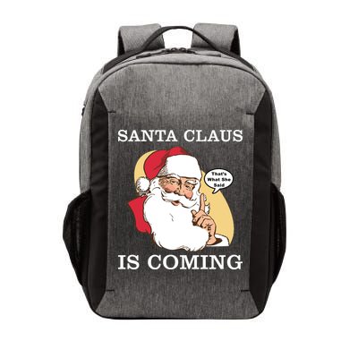 Santa Claus Is Coming That's What She Said Vector Backpack