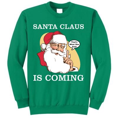 Santa Claus Is Coming That's What She Said Sweatshirt