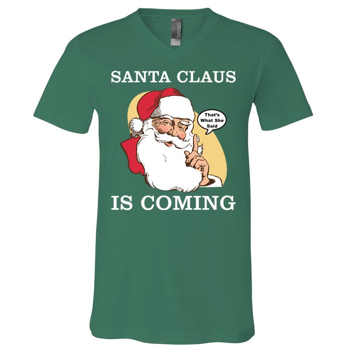 Santa Claus Is Coming That's What She Said V-Neck T-Shirt