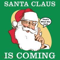 Santa Claus Is Coming That's What She Said Premium T-Shirt