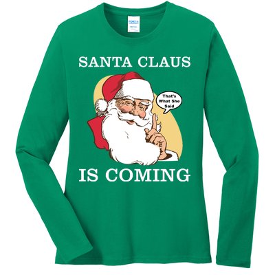 Santa Claus Is Coming That's What She Said Ladies Long Sleeve Shirt