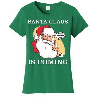 Santa Claus Is Coming That's What She Said Women's T-Shirt