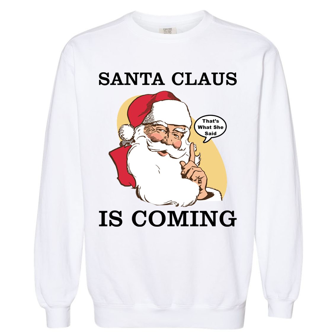 Santa Claus Is Coming That's What She Said Garment-Dyed Sweatshirt