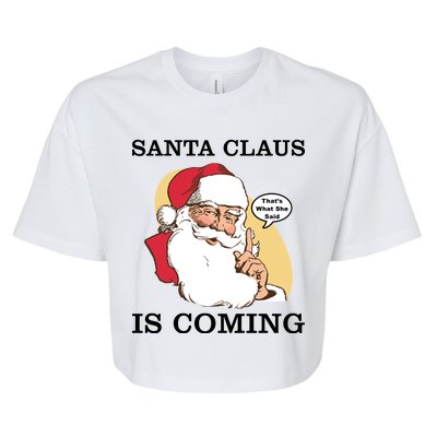 Santa Claus Is Coming That's What She Said Bella+Canvas Jersey Crop Tee