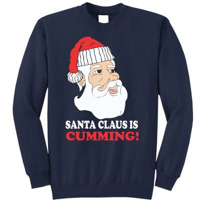 Santa Claus Is Cumming Dirty Humor Tall Sweatshirt