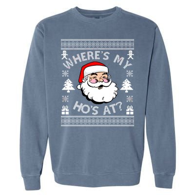 Santa Claus Where's My Ho's At? Funny Ugly Christmas Garment-Dyed Sweatshirt