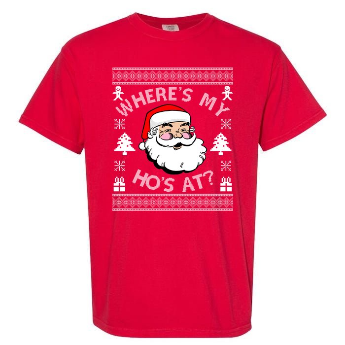 Santa Claus Where's My Ho's At? Funny Ugly Christmas Garment-Dyed Heavyweight T-Shirt