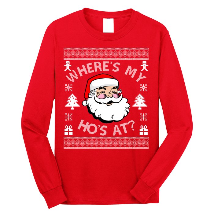 Santa Claus Where's My Ho's At? Funny Ugly Christmas Long Sleeve Shirt