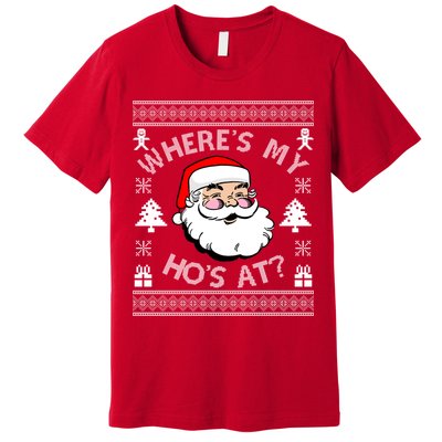 Santa Claus Where's My Ho's At? Funny Ugly Christmas Premium T-Shirt
