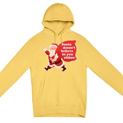 Santa Doesn't Believe In You Either Premium Pullover Hoodie