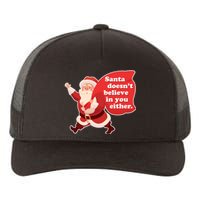 Santa Doesn't Believe In You Either Yupoong Adult 5-Panel Trucker Hat