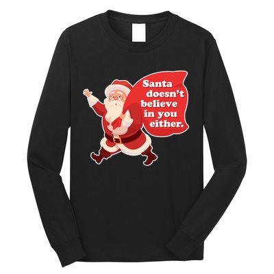 Santa Doesn't Believe In You Either Long Sleeve Shirt