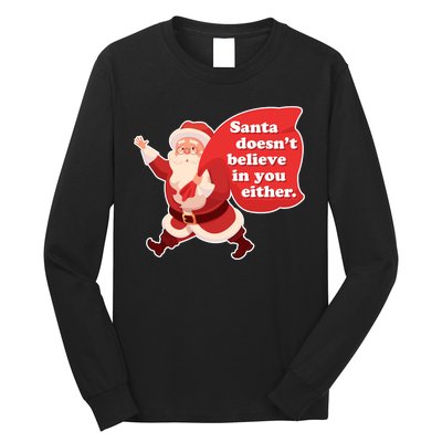 Santa Doesn't Believe In You Either Long Sleeve Shirt