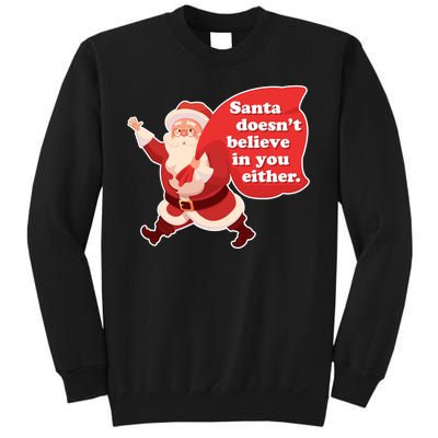 Santa Doesn't Believe In You Either Sweatshirt