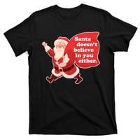 Santa Doesn't Believe In You Either T-Shirt