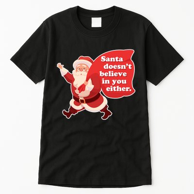 Santa Doesn't Believe In You Either Tall T-Shirt