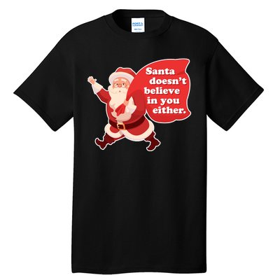 Santa Doesn't Believe In You Either Tall T-Shirt