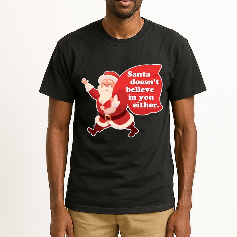 Santa Doesn't Believe In You Either Tall T-Shirt