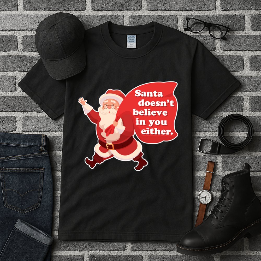 Santa Doesn't Believe In You Either Tall T-Shirt