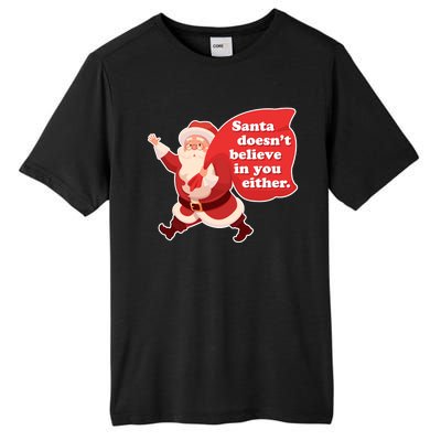 Santa Doesn't Believe In You Either Tall Fusion ChromaSoft Performance T-Shirt