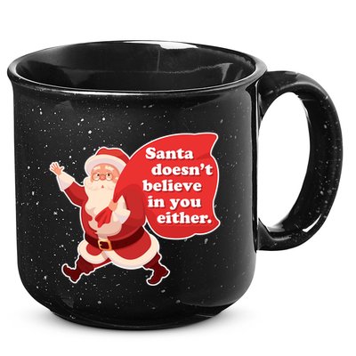 Santa Doesn't Believe In You Either 15oz Campfire Ceramic Mug