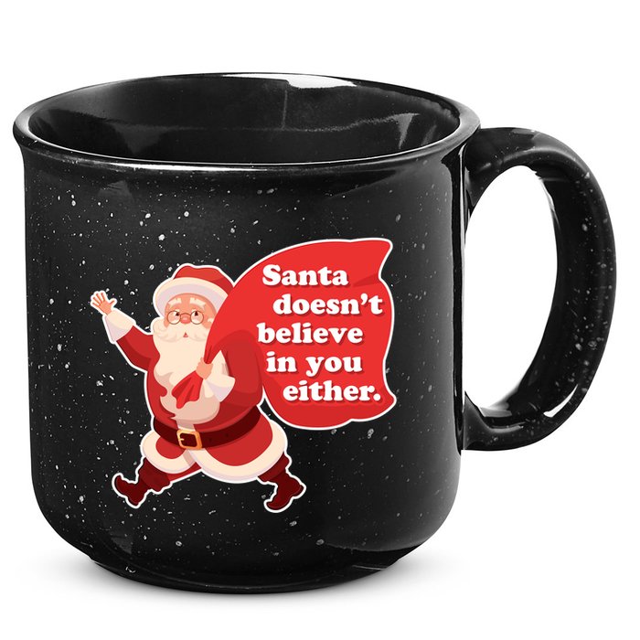 Santa Doesn't Believe In You Either 15oz Campfire Ceramic Mug